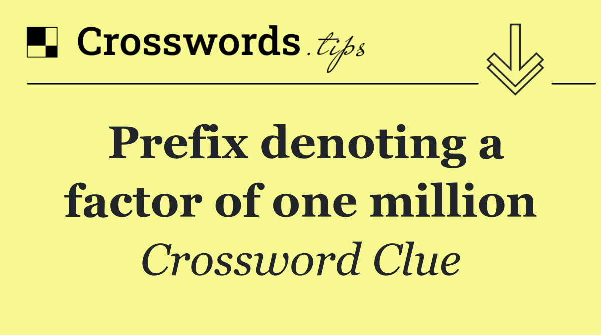 Prefix denoting a factor of one million