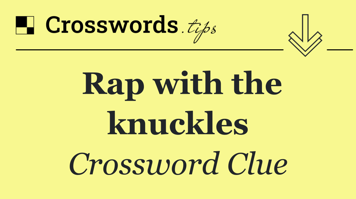 Rap with the knuckles