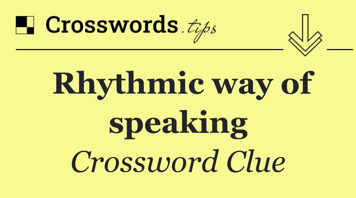 Rhythmic way of speaking