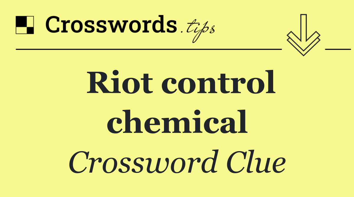 Riot control chemical