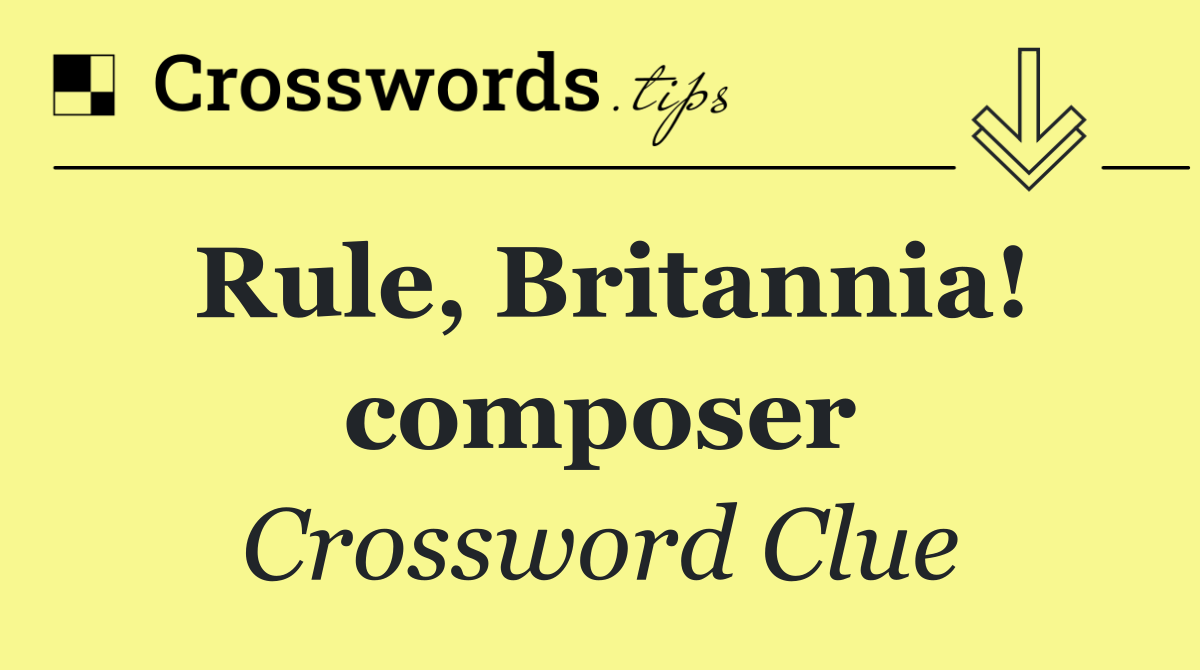 Rule, Britannia! composer