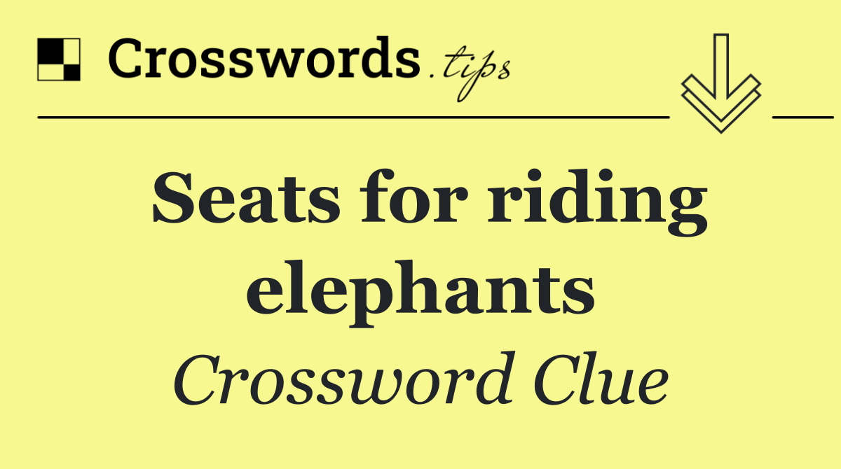 Seats for riding elephants