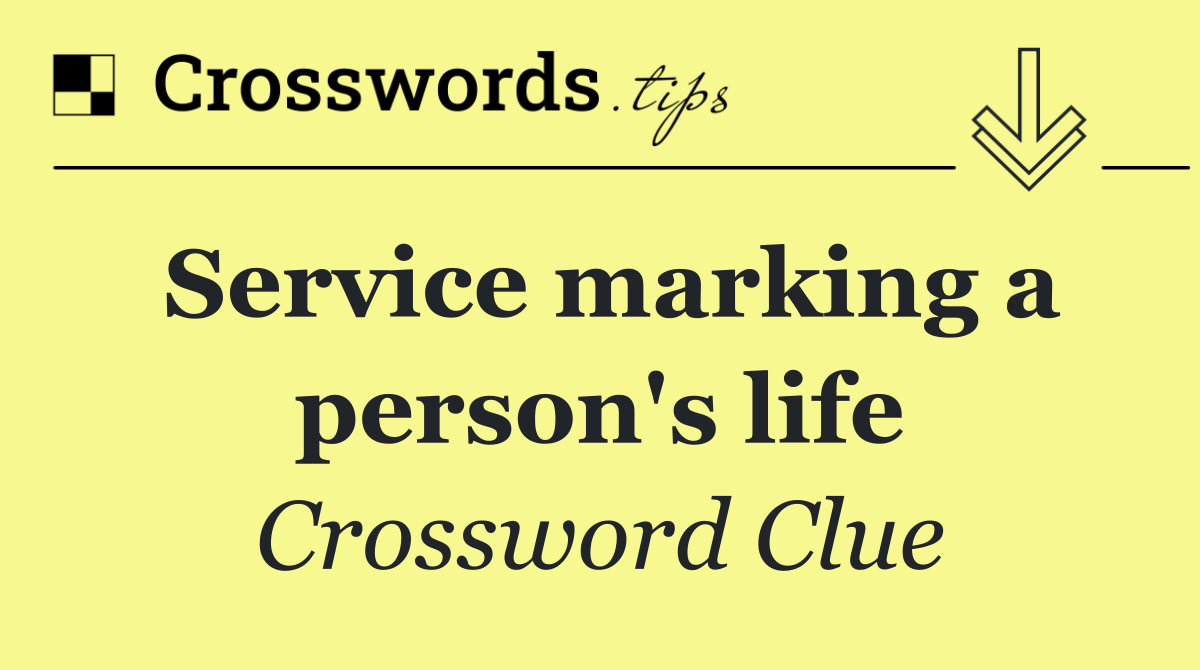 Service marking a person's life