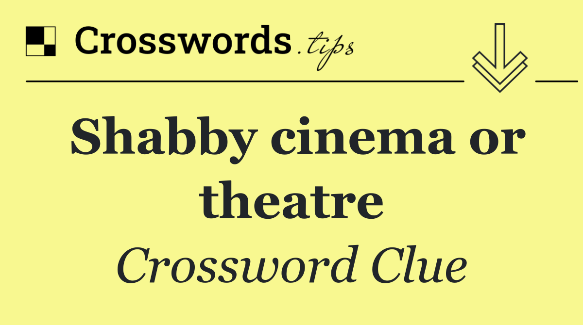 Shabby cinema or theatre