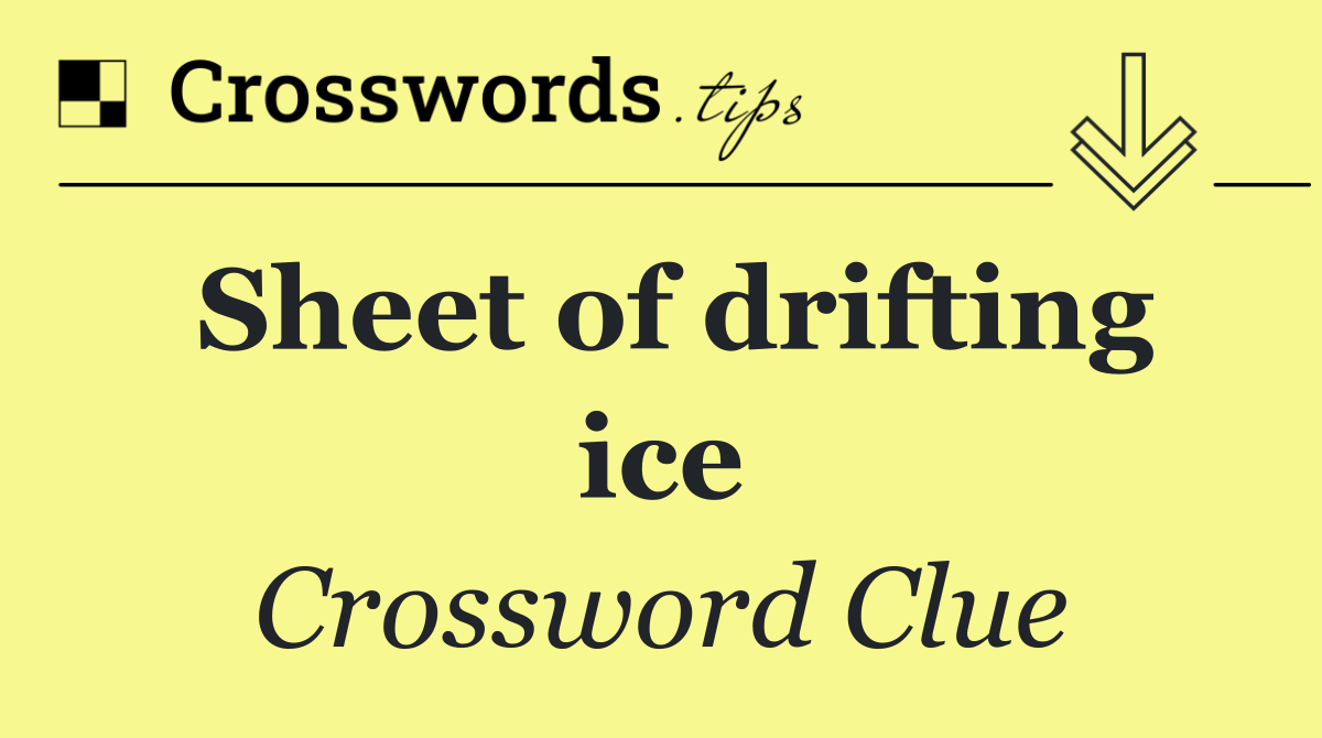 Sheet of drifting ice