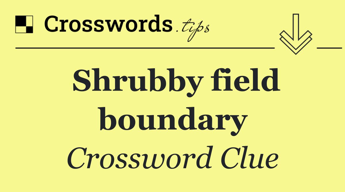 Shrubby field boundary