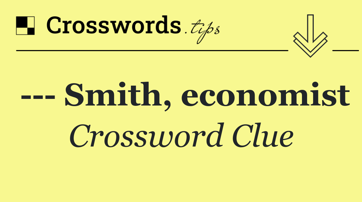     Smith, economist