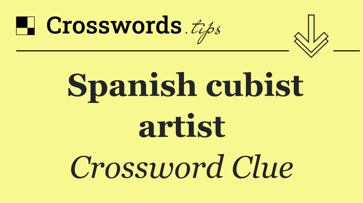 Spanish cubist artist