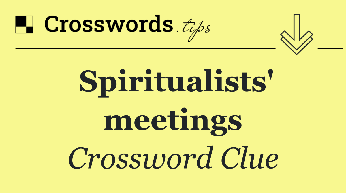 Spiritualists' meetings