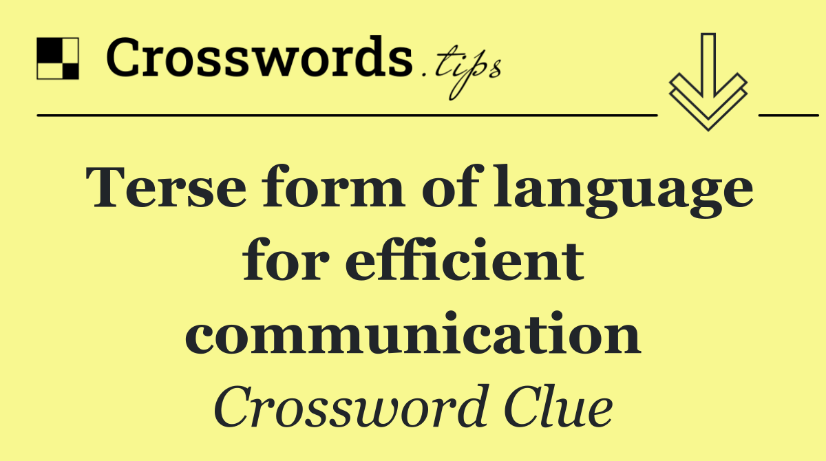 Terse form of language for efficient communication