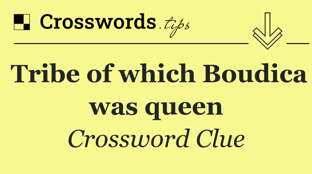 Tribe of which Boudica was queen