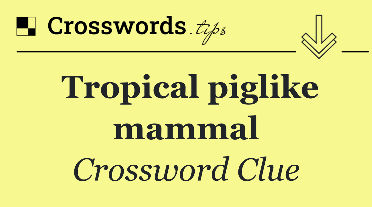 Tropical piglike mammal