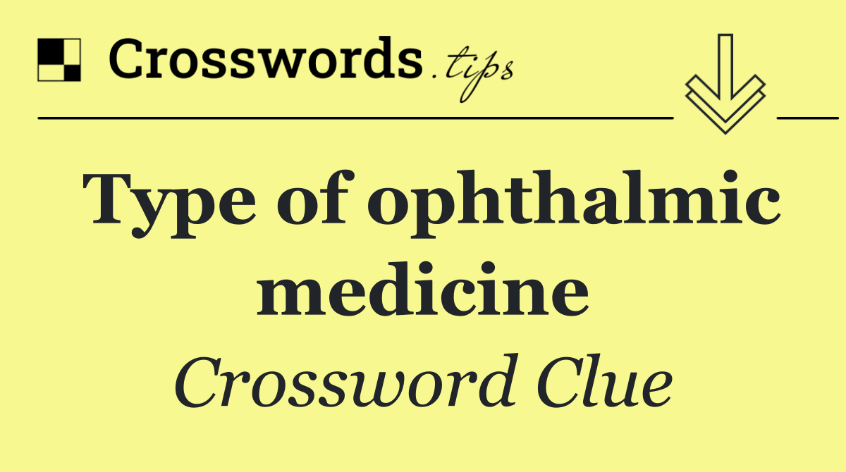 Type of ophthalmic medicine