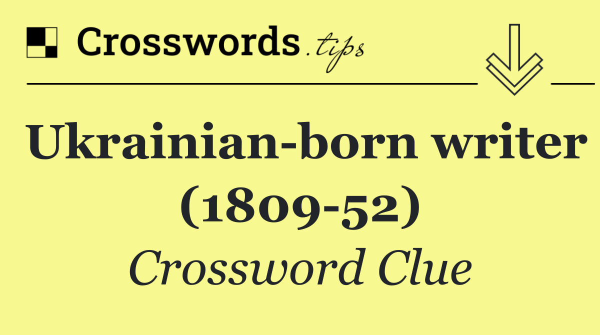 Ukrainian born writer (1809 52)