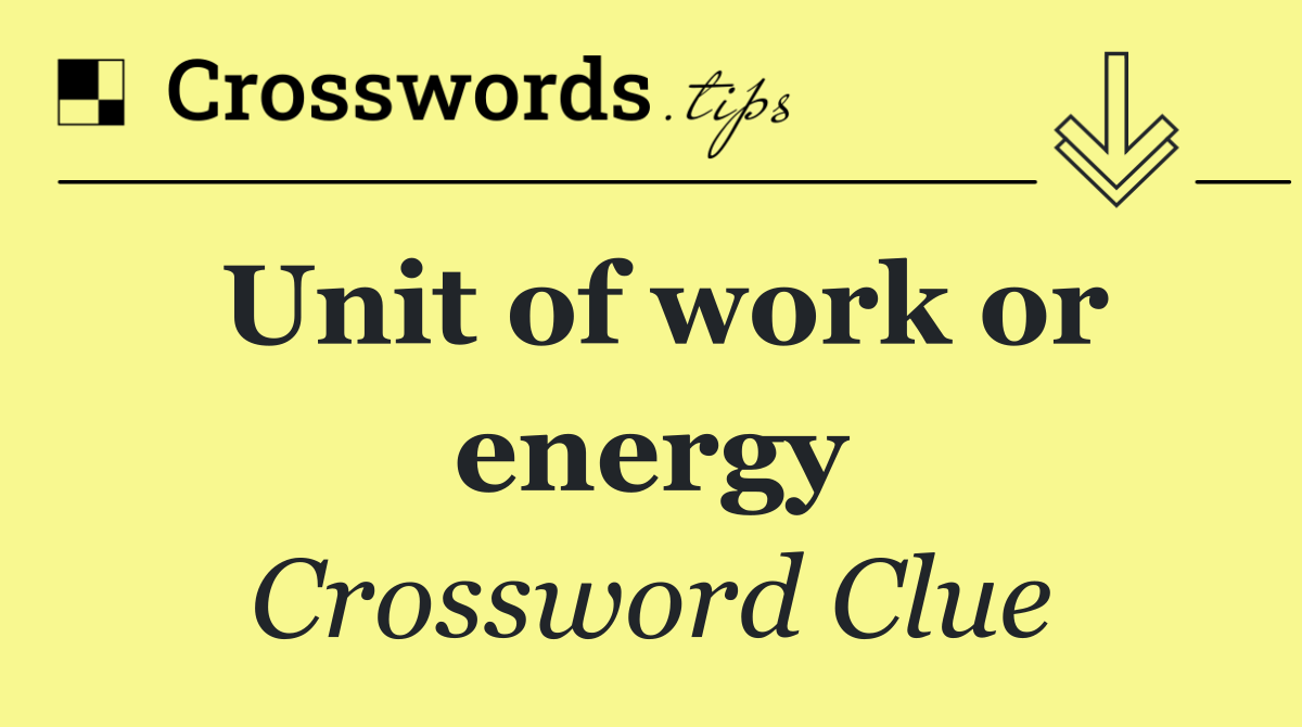 Unit of work or energy