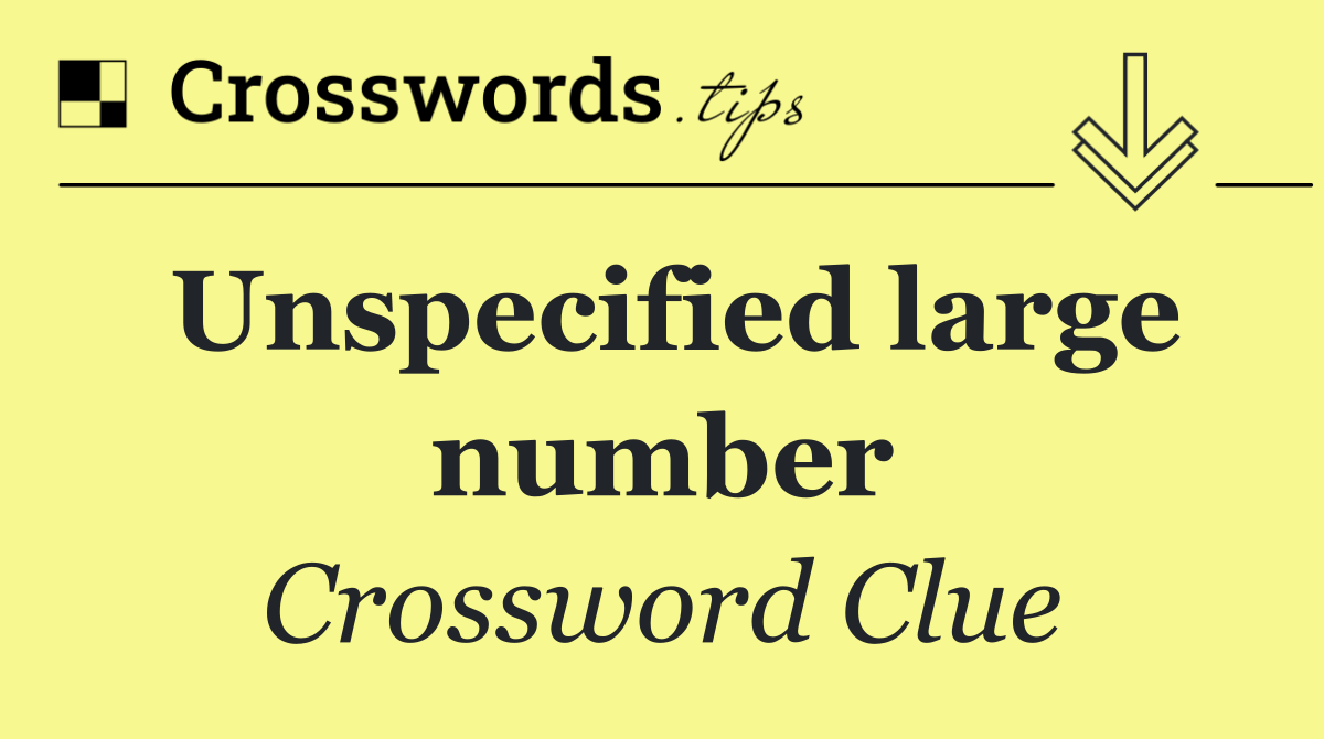 Unspecified large number