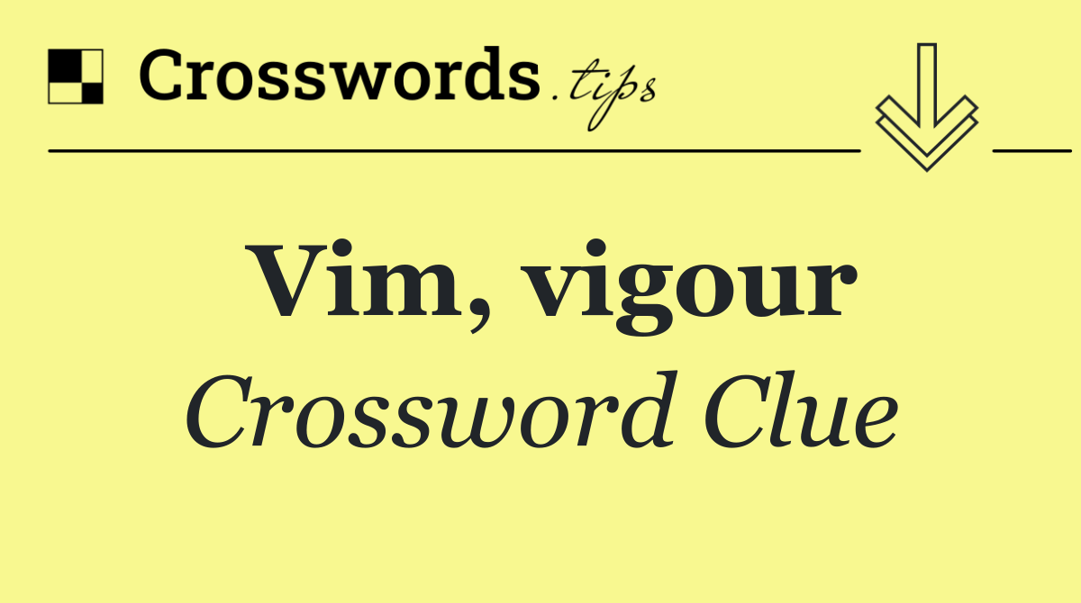 Vim, vigour