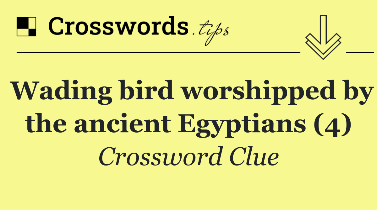 Wading bird worshipped by the ancient Egyptians (4)