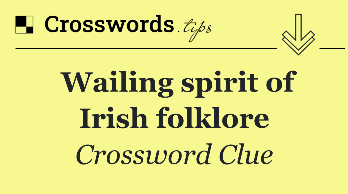 Wailing spirit of Irish folklore