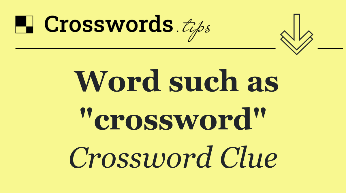 Word such as "crossword"