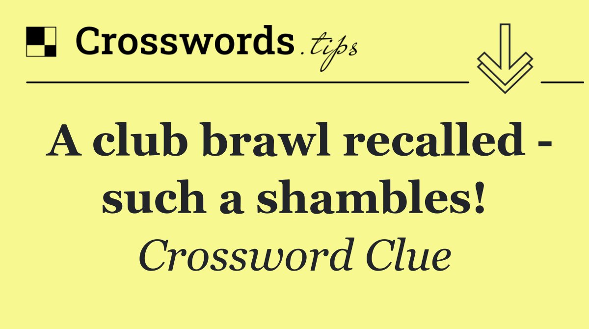 A club brawl recalled   such a shambles!