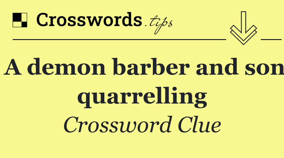 A demon barber and son quarrelling