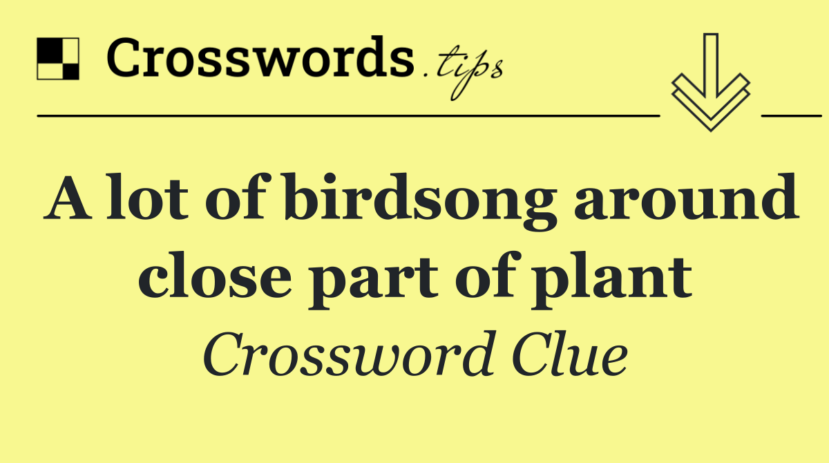 A lot of birdsong around close part of plant