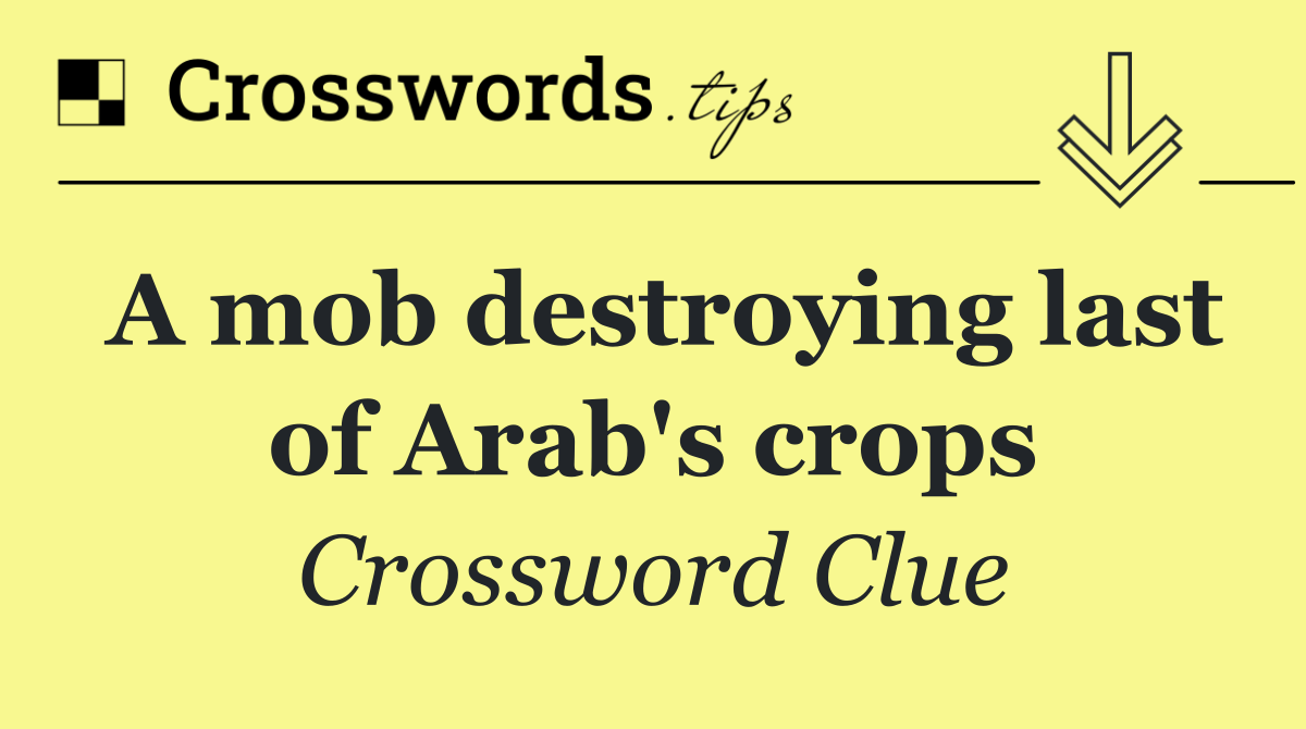 A mob destroying last of Arab's crops