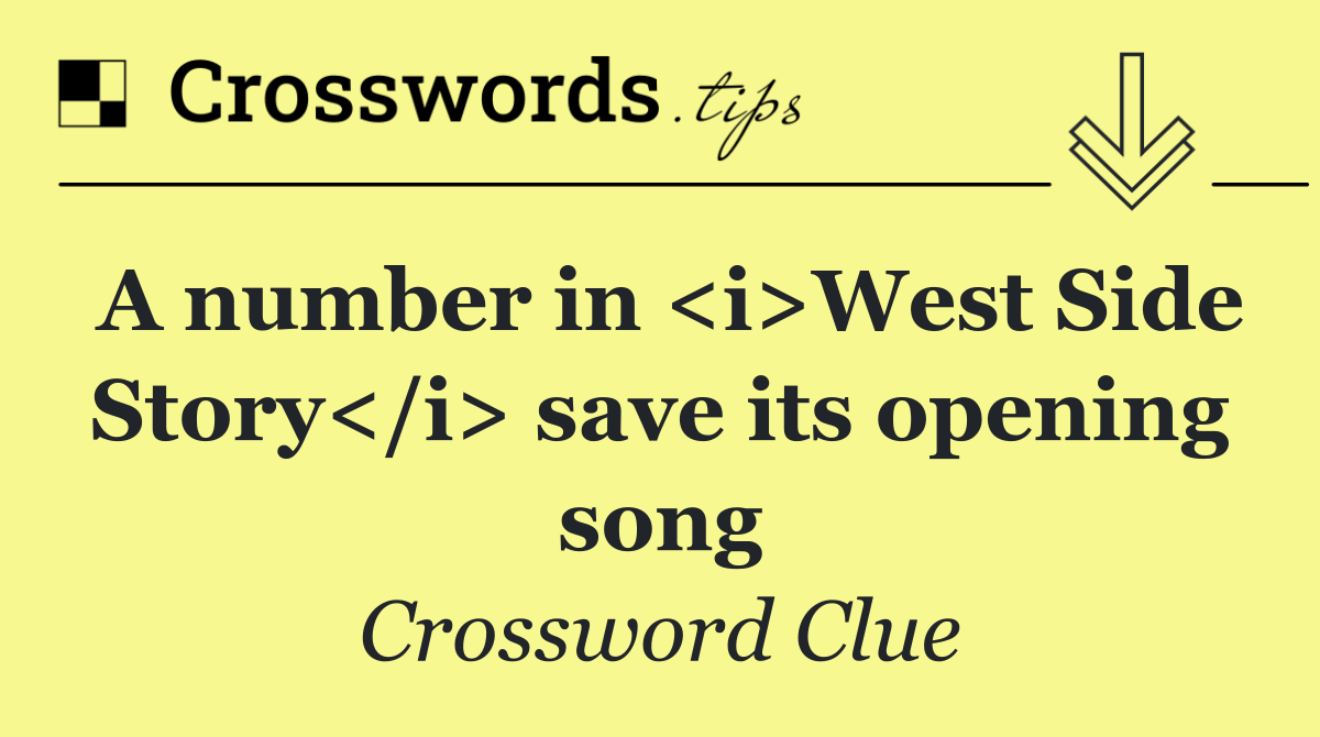 A number in <i>West Side Story</i> save its opening song