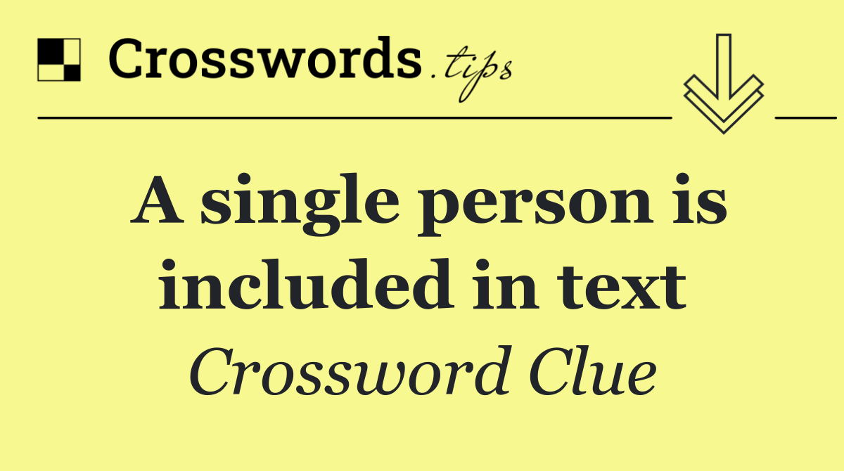 A single person is included in text