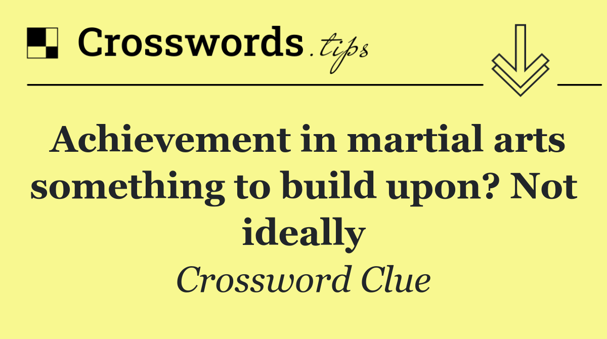 Achievement in martial arts something to build upon? Not ideally