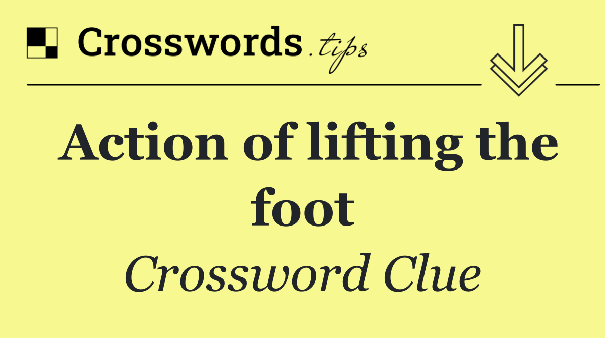 Action of lifting the foot