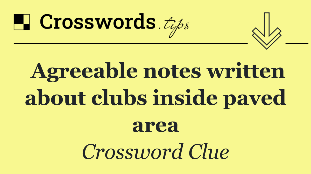 Agreeable notes written about clubs inside paved area