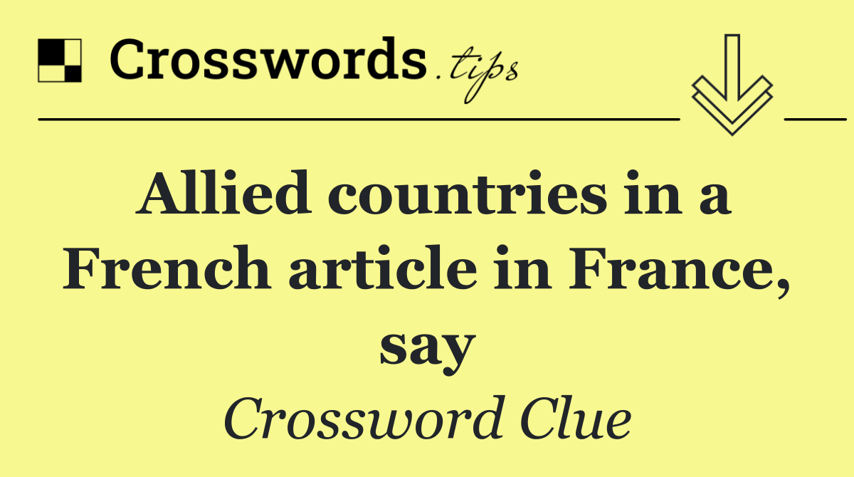 Allied countries in a French article in France, say