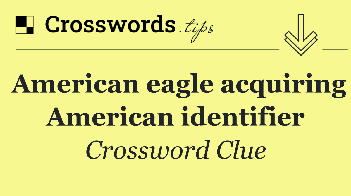 American eagle acquiring American identifier