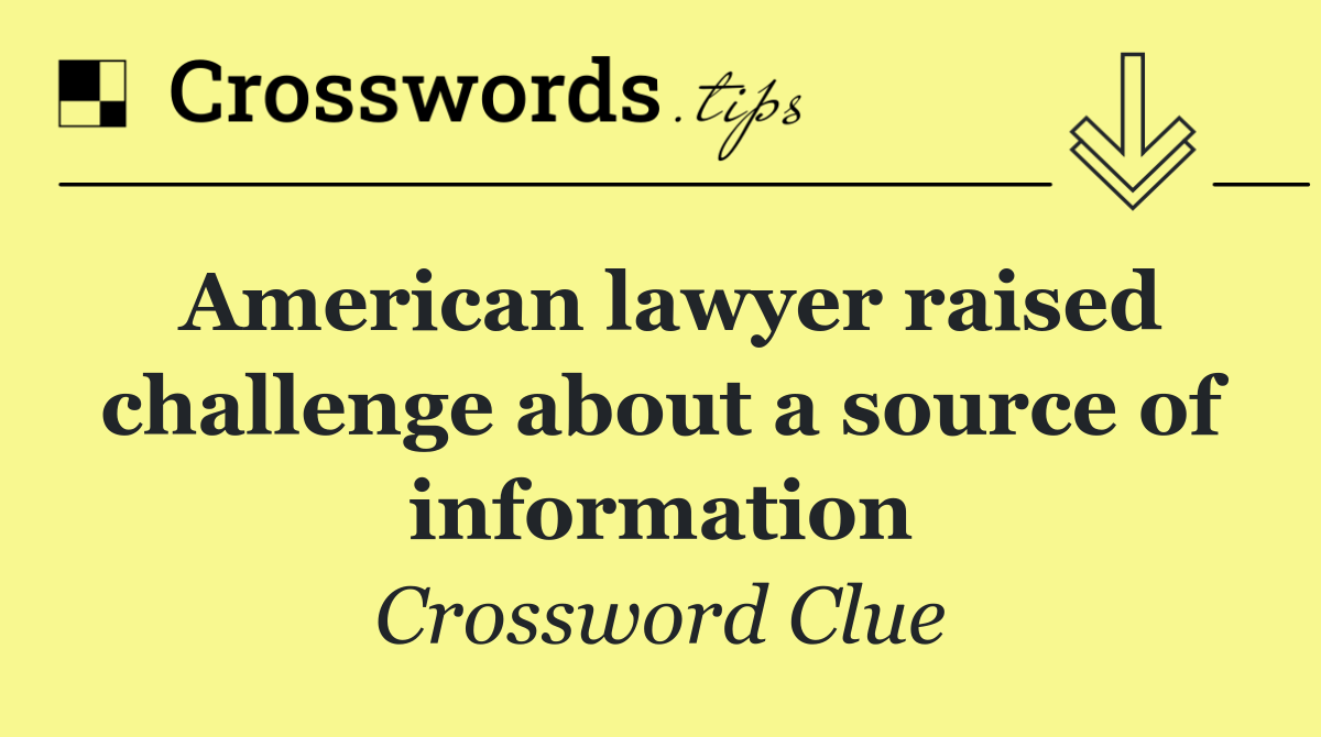American lawyer raised challenge about a source of information