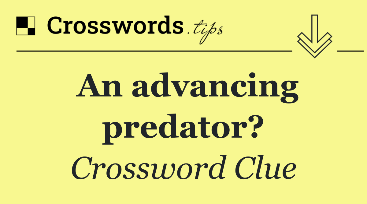 An advancing predator?