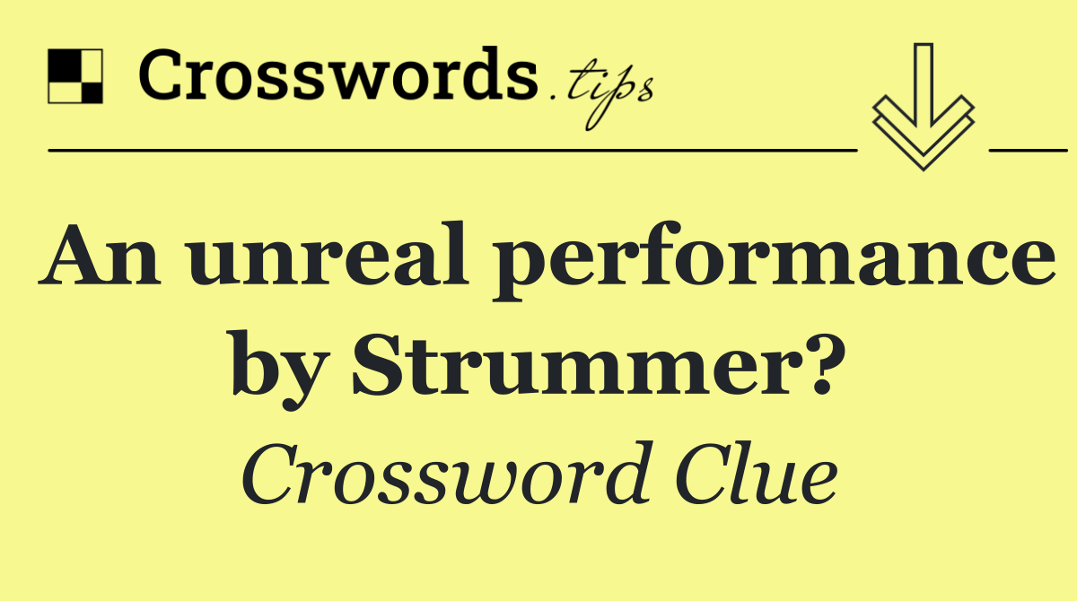 An unreal performance by Strummer?