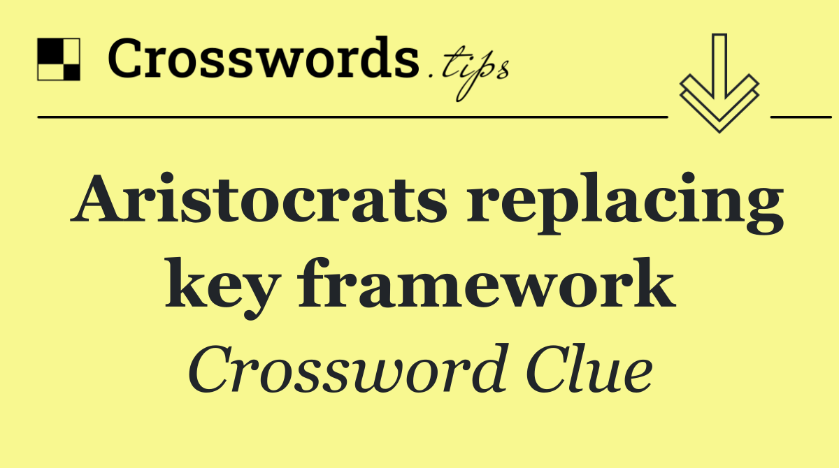 Aristocrats replacing key framework