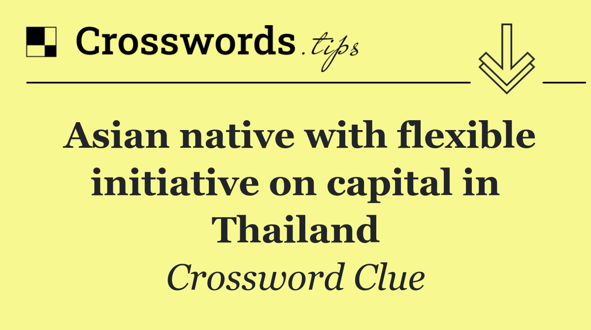 Asian native with flexible initiative on capital in Thailand