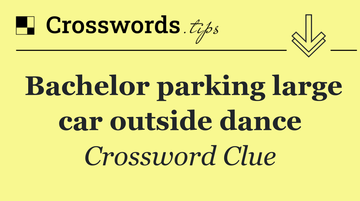 Bachelor parking large car outside dance