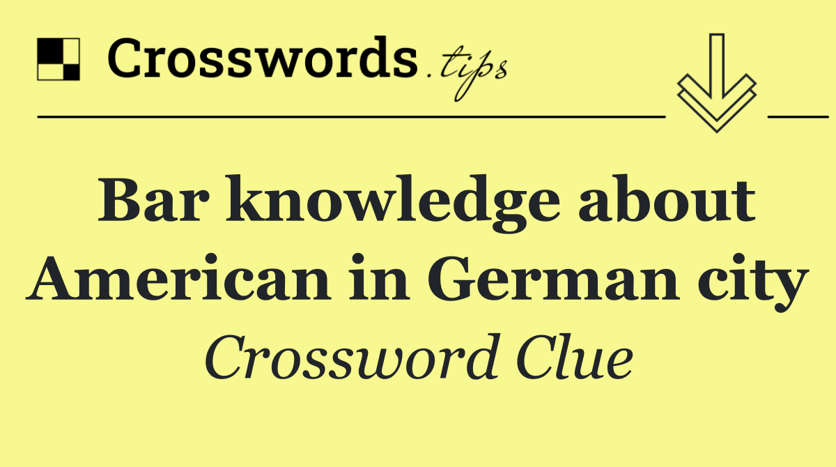 Bar knowledge about American in German city