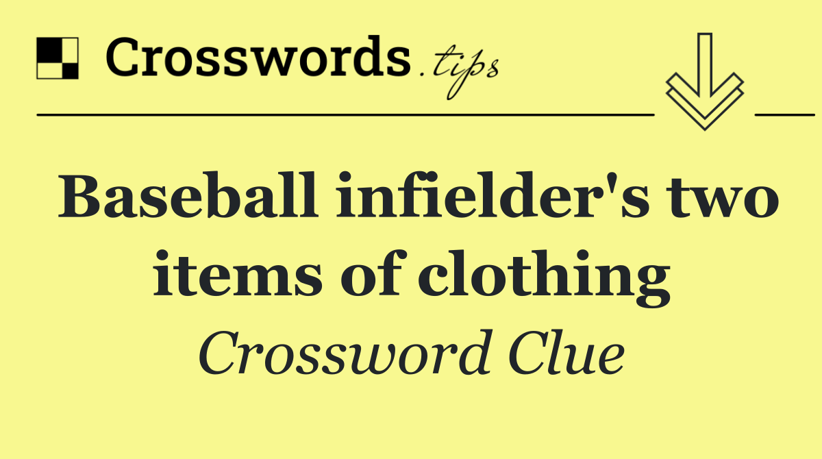 Baseball infielder's two items of clothing