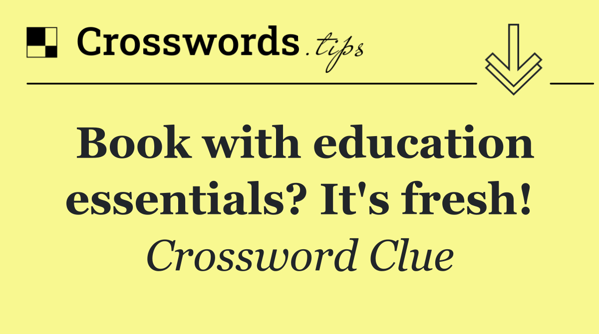 Book with education essentials? It's fresh!