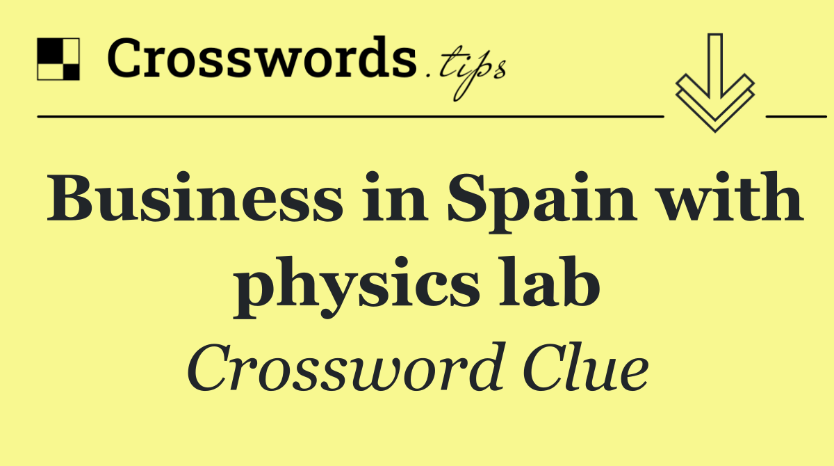 Business in Spain with physics lab