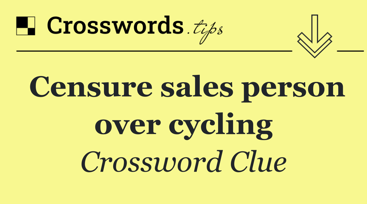 Censure sales person over cycling