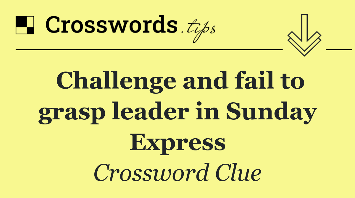 Challenge and fail to grasp leader in Sunday Express