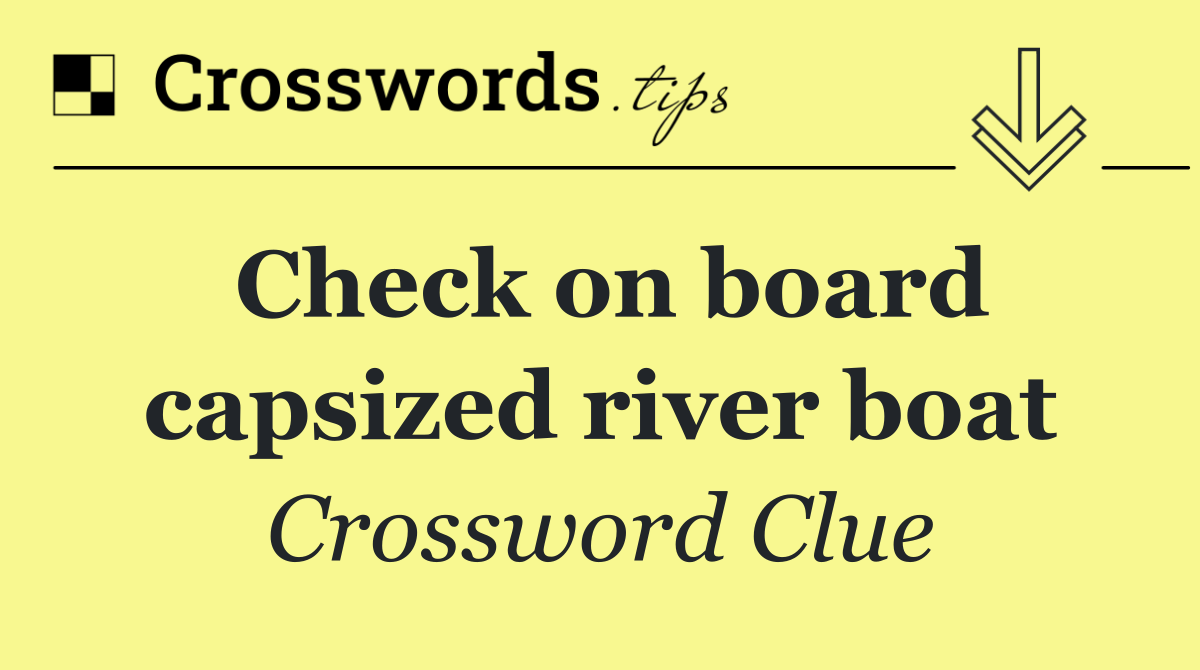 Check on board capsized river boat