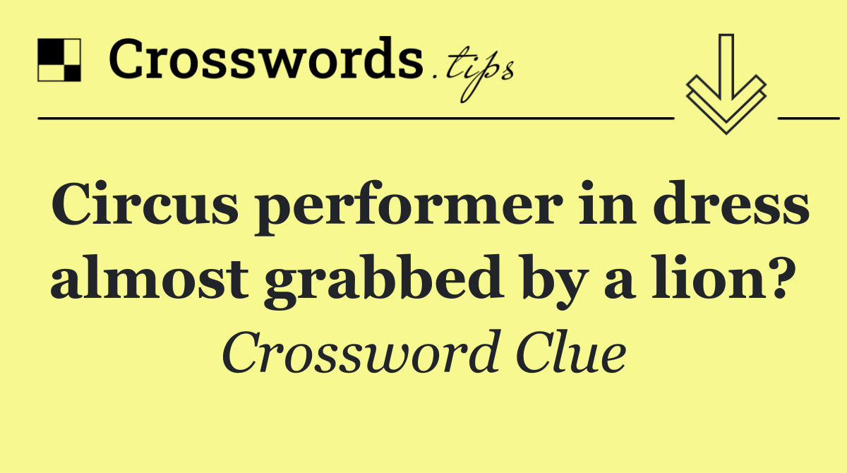 Circus performer in dress almost grabbed by a lion?