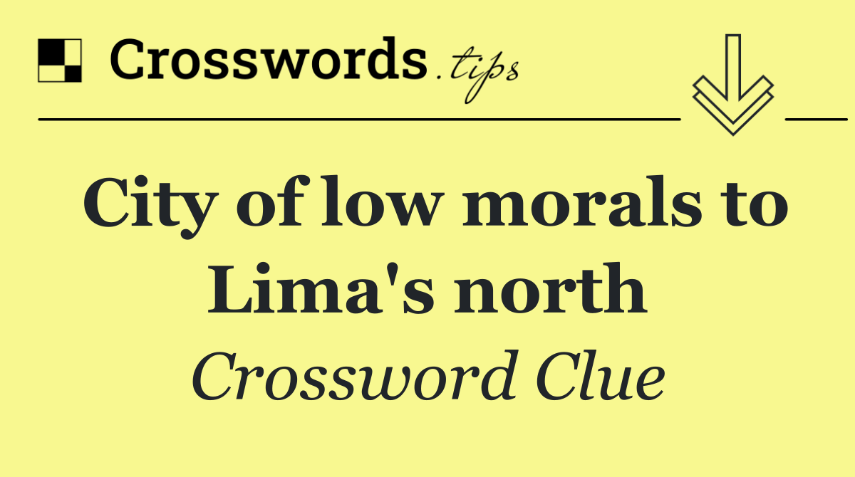 City of low morals to Lima's north